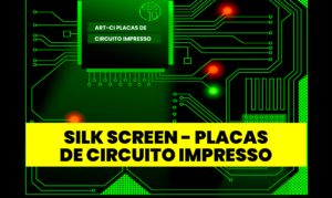 Placas de Circuito Impresso Silk Screen